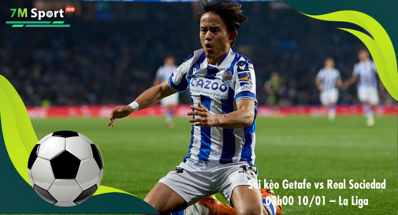 Đội hình dự kiến trước trận Getafe vs Real Sociedad Đội hình dự kiến trước trận Getafe vs Real Sociedad