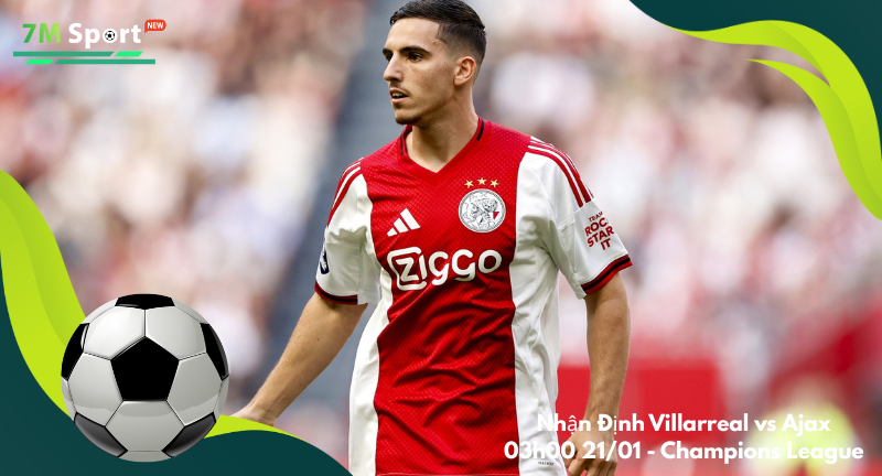 Đội hình dự kiến trước trận Villarreal vs Ajax