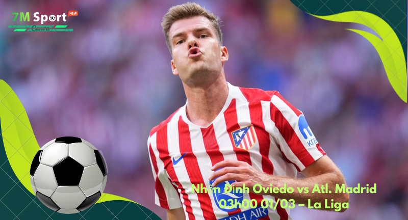 Đội hình dự kiến trước trận Oviedo vs Atl. Madrid Đội hình dự kiến trước trận Oviedo vs Atl. Madrid
